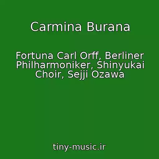 کاور آهنگ Carmina Burana از 0 Fortuna Carl Orff, Berliner Philharmoniker, Shinyukai Choir, Sejji Ozawa