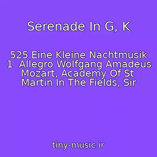 کاور آهنگ Serenade In G, K از 525 Eine Kleine Nachtmusik 1  Allegro Wolfgang Amadeus Mozart, Academy Of St  Martin In The Fields, Sir