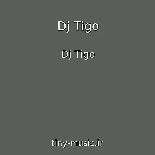 کاور آهنگ Dj Tigo از Dj Tigo
