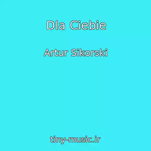 کاور آهنگ Dla Ciebie از Artur Sikorski