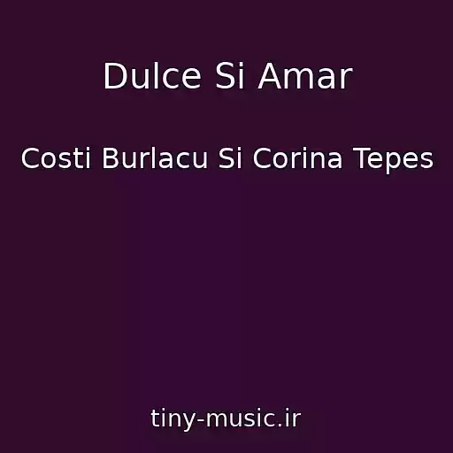 کاور آهنگ Dulce Si Amar از Costi Burlacu Si Corina Tepes