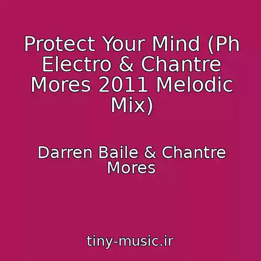 کاور آهنگ Protect Your Mind (Ph Electro & Chantre Mores 2011 Melodic Mix) از Darren Baile & Chantre Mores