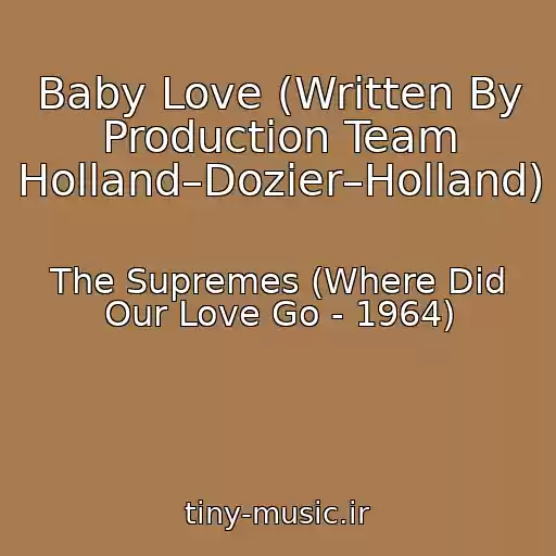 کاور آهنگ Baby Love (Written By Production Team Holland–Dozier–Holland) از The Supremes (Where Did Our Love Go - 1964)