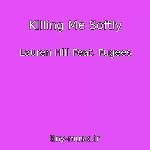 کاور آهنگ Killing Me Softly از Lauren Hill Feat. Fugees