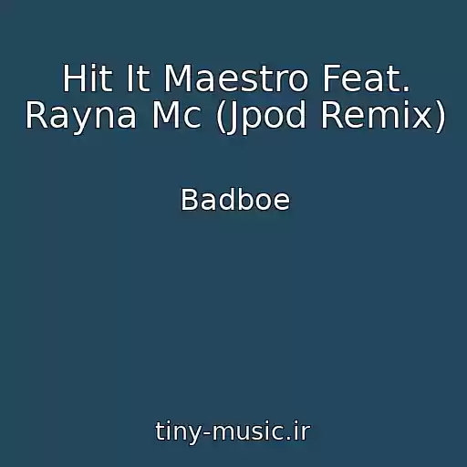 کاور آهنگ Hit It Maestro Feat. Rayna Mc (Jpod Remix) از Badboe