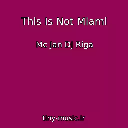 کاور آهنگ This Is Not Miami از Mc Jan Dj Riga