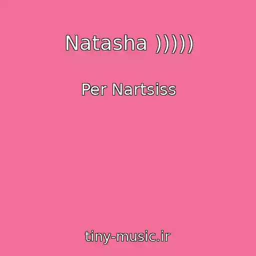کاور آهنگ Natasha ))))) از Per Nartsiss