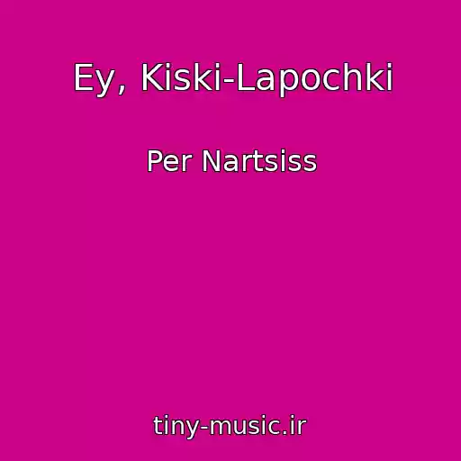 کاور آهنگ Ey, Kiski-Lapochki از Per Nartsiss