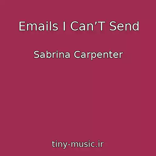 کاور آهنگ Emails I Can’T Send از Sabrina Carpenter
