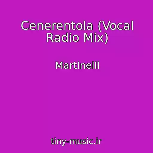 کاور آهنگ Cenerentola (Vocal Radio Mix) از Martinelli