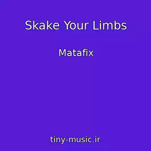 کاور آهنگ Skake Your Limbs از Matafix