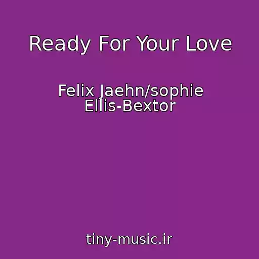 کاور آهنگ Ready For Your Love از Felix Jaehn/sophie Ellis-Bextor