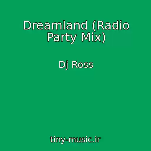 کاور آهنگ Dreamland (Radio Party Mix) از Dj Ross