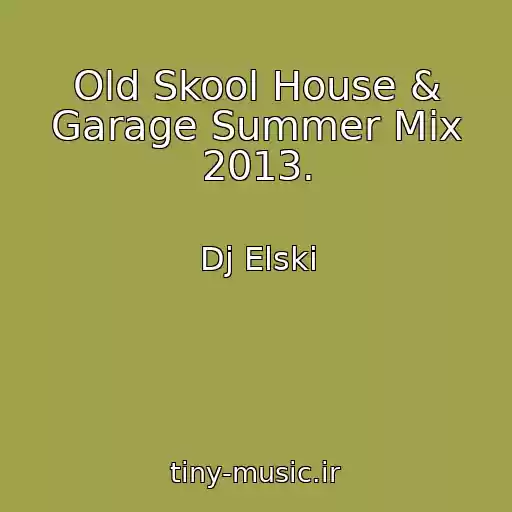 کاور آهنگ Old Skool House & Garage Summer Mix 2013. از Dj Elski