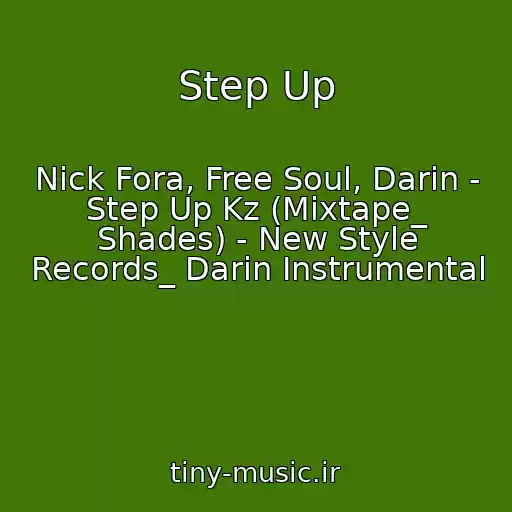 کاور آهنگ Step Up از Nick Fora, Free Soul, Darin - Step Up Kz (Mixtape_ Shades) - New Style Records_ Darin Instrumental