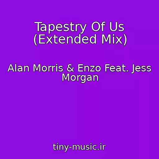 کاور آهنگ Tapestry Of Us (Extended Mix) از Alan Morris & Enzo Feat. Jess Morgan