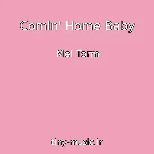 کاور آهنگ Comin' Home Baby از Mel Torm