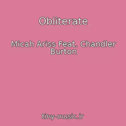 کاور آهنگ Obliterate از Micah Ariss Feat. Chandler Burton