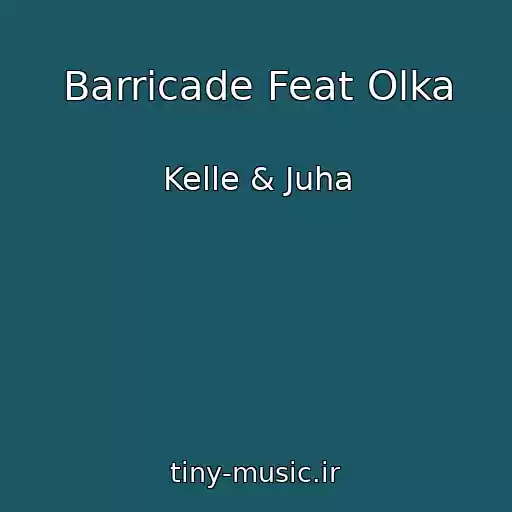 کاور آهنگ Barricade Feat Olka از Kelle & Juha