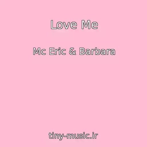 کاور آهنگ Love Me از Mc Eric & Barbara