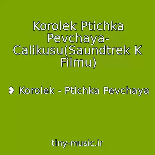 کاور آهنگ Korolek Ptichka Pevchaya- Calikusu(Saundtrek K Filmu) از ❥ Korolek - Ptichka Pevchaya