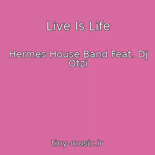 کاور آهنگ Live Is Life از Hermes House Band Feat. Dj Otzi