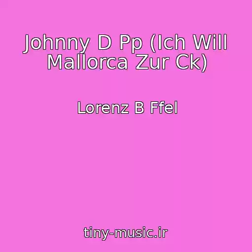 کاور آهنگ Johnny D Pp (Ich Will Mallorca Zur Ck) از Lorenz B Ffel