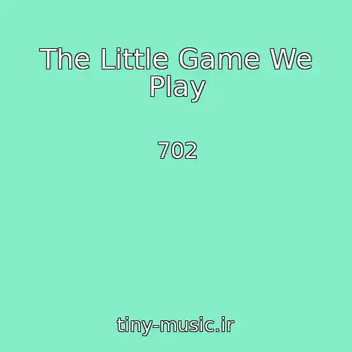 کاور آهنگ The Little Game We Play از 702
