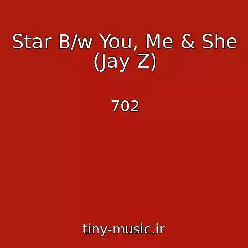 کاور آهنگ Star B/w You, Me & She (Jay Z) از 702