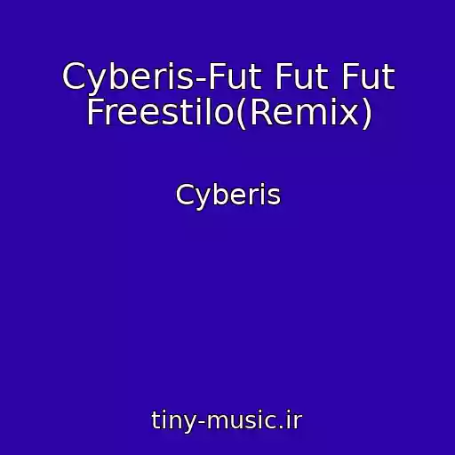 کاور آهنگ Cyberis-Fut Fut Fut Freestilo(Remix) از Cyberis