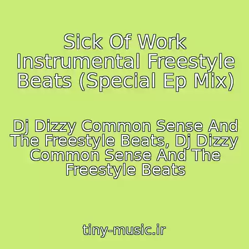 کاور آهنگ Sick Of Work Instrumental Freestyle Beats (Special Ep Mix) از Dj Dizzy Common Sense And The Freestyle Beats, Dj Dizzy Common Sense And The Freestyle Beats