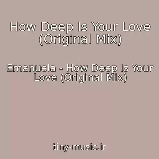 کاور آهنگ How Deep Is Your Love (Original Mix) از Emanuela - How Deep Is Your Love (Original Mix)