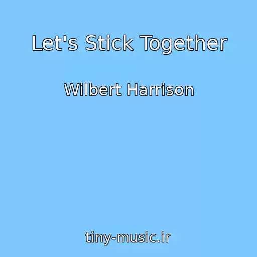 کاور آهنگ Let's Stick Together از Wilbert Harrison