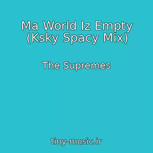 کاور آهنگ Ma World Iz Empty (Ksky Spacy Mix) از The Supremes