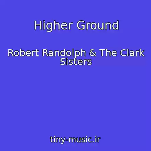کاور آهنگ Higher Ground از Robert Randolph & The Clark Sisters