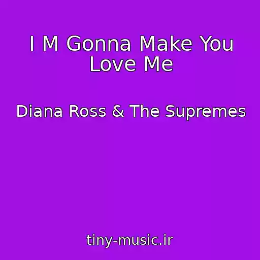 کاور آهنگ I M Gonna Make You Love Me از Diana Ross & The Supremes