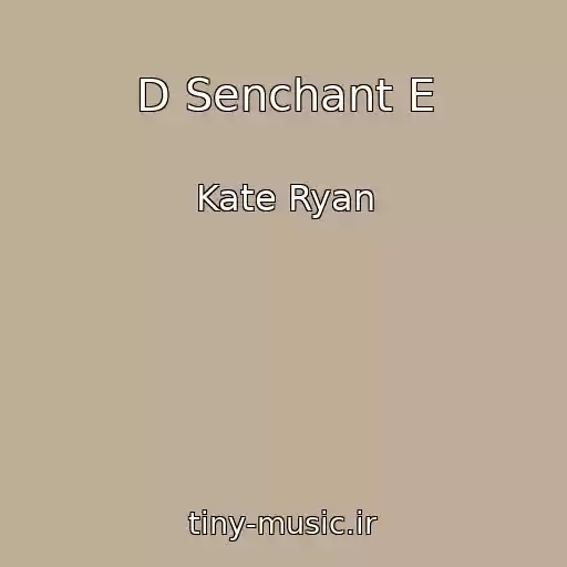 کاور آهنگ D Senchant E از Kate Ryan