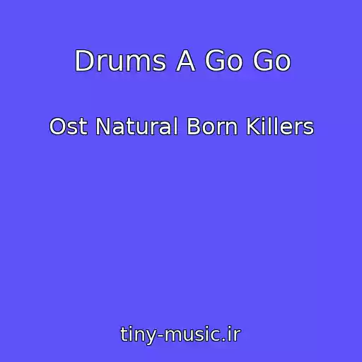 کاور آهنگ Drums A Go Go از Ost Natural Born Killers