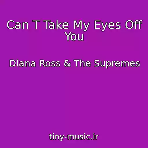 کاور آهنگ Can T Take My Eyes Off You از Diana Ross & The Supremes