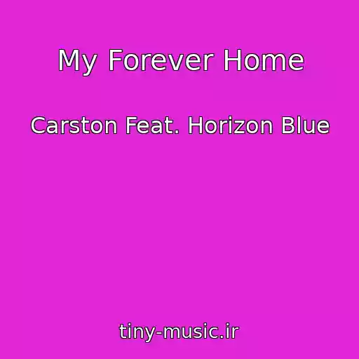 کاور آهنگ My Forever Home از Carston Feat. Horizon Blue