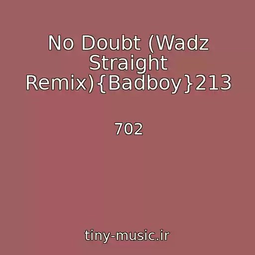 کاور آهنگ No Doubt (Wadz Straight Remix){Badboy}213 از 702