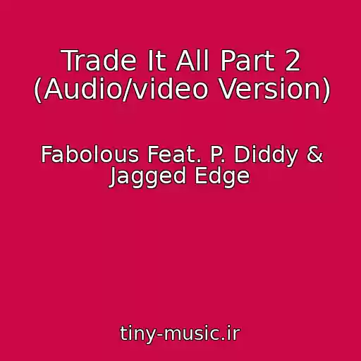کاور آهنگ Trade It All Part 2 (Audio/video Version) از Fabolous Feat. P. Diddy & Jagged Edge
