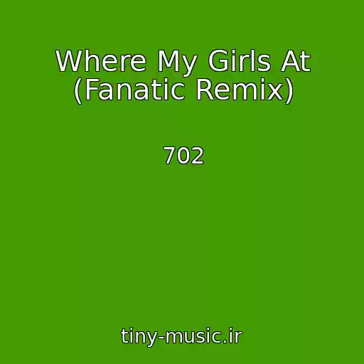کاور آهنگ Where My Girls At (Fanatic Remix) از 702