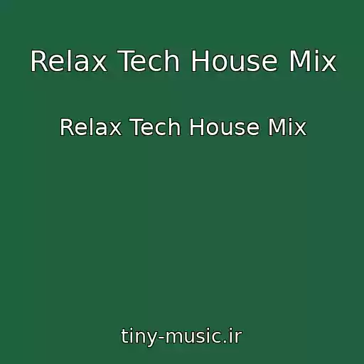 کاور آهنگ Relax Tech House Mix از Relax Tech House Mix