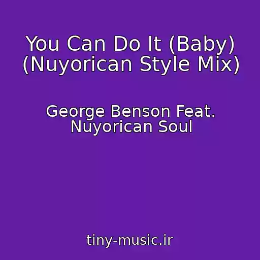 کاور آهنگ You Can Do It (Baby) (Nuyorican Style Mix) از George Benson Feat. Nuyorican Soul