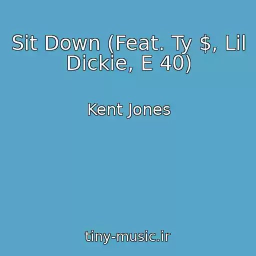 کاور آهنگ Sit Down (Feat. Ty $, Lil Dickie, E 40) از Kent Jones