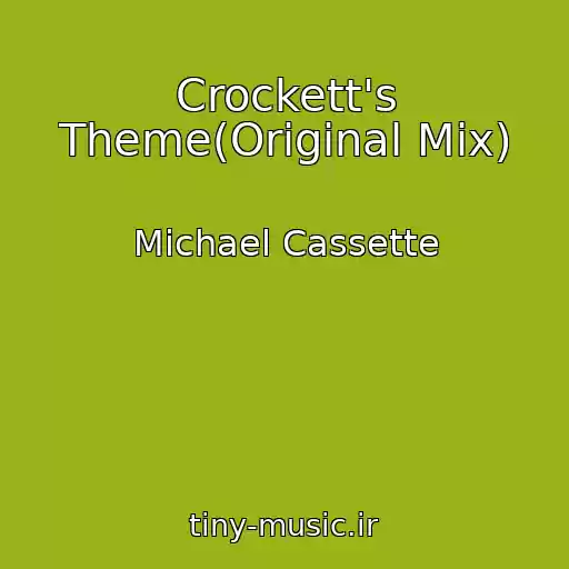 کاور آهنگ Crockett's Theme(Original Mix) از Michael Cassette