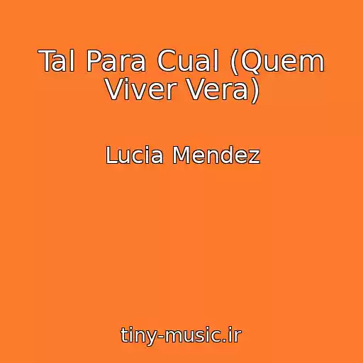 کاور آهنگ Tal Para Cual (Quem Viver Vera) از Lucia Mendez