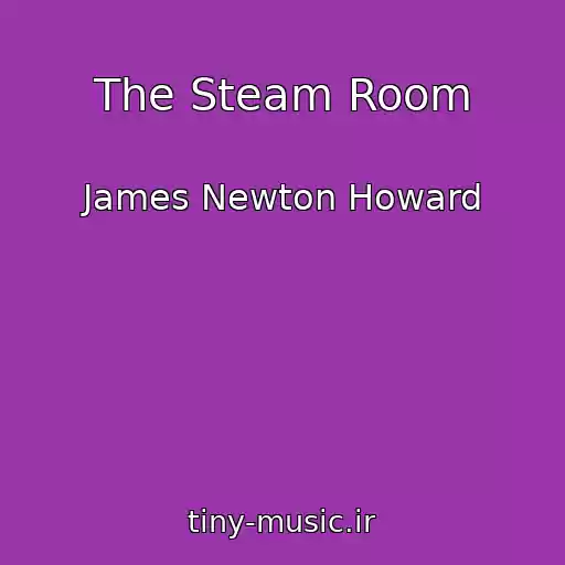 کاور آهنگ The Steam Room از James Newton Howard