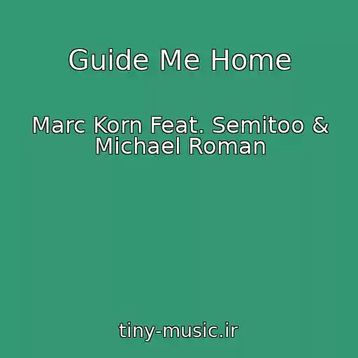 کاور آهنگ Guide Me Home از Marc Korn Feat. Semitoo & Michael Roman